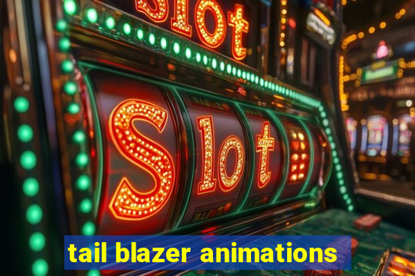 tail blazer animations